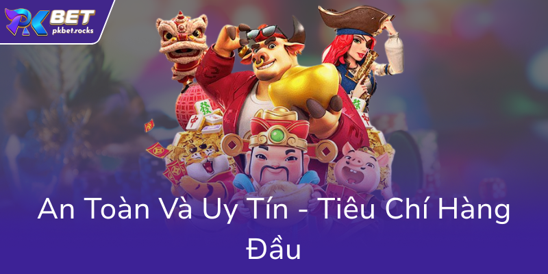 An Toan Va Uy Tin Tieu Chi Hang Dau0