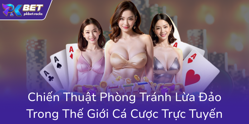 Báo Sâm Nghèo - Sự Thật Bất Ngờ Đằng Sau Những Nhà Cái Trực Tuyến PKBET 3 Chien Thuat Phong Tranh Lua Dao Trong The Gioi Ca Cuoc Truc Tuyen0