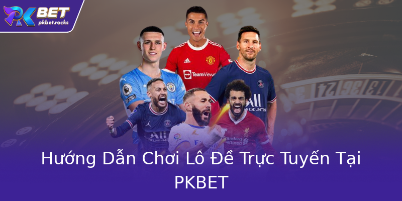Xổ Số PKBET - Hành Trình Chinh Phục Các Giấc Mơ Trúng Thưởng Tại Nhà Cái 3 Huong Dan Choi Lo E Truc Tuyen Tai Pkbet