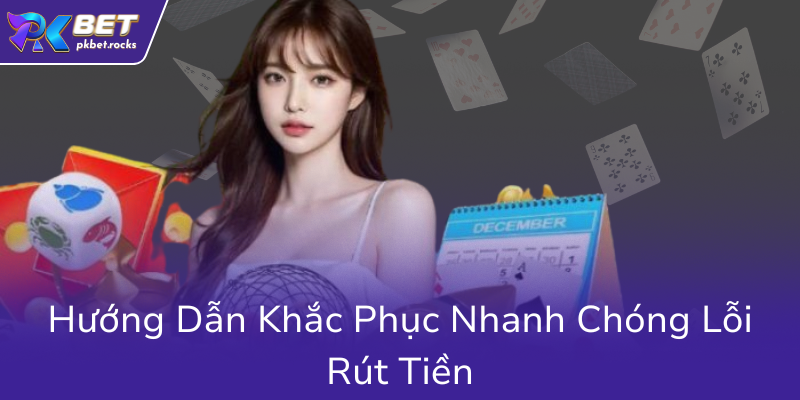 Rút Tiền USDT Bị Lỗi Tại PKBET - Nguyên Nhân Và Giải Pháp Hiệu Quả 2 Huong Dan Khac Phuc Nhanh Chong Loi Rut Tien0