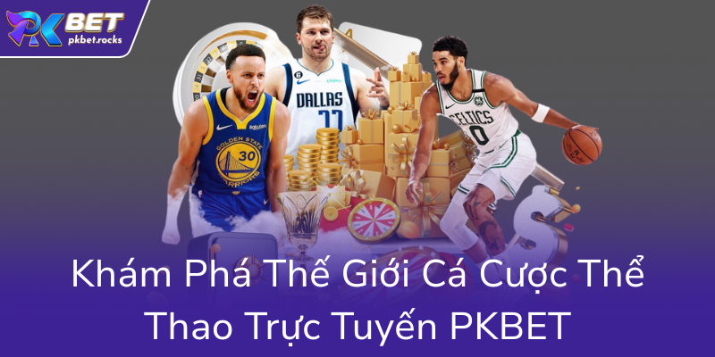 Thể Thao PKBET - Hành Trình Khám Phá Thế Giới Cá Cược Sports Trực Tuyến Đẳng Cấp 1 Kham Pha The Gioi Ca Cuoc The Thao Truc Tuyen Pkbet0