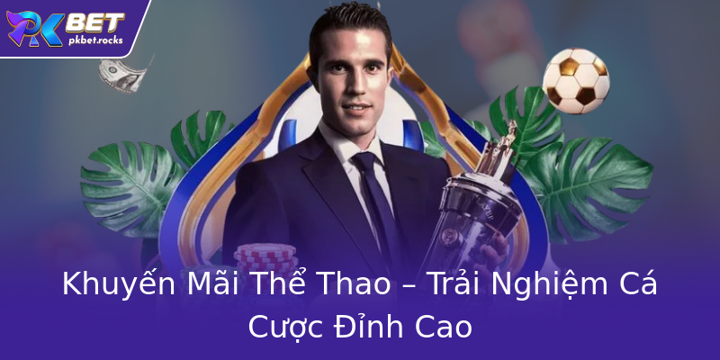 Khuyến Mãi Thể Thao – Trải Nghiệm Cá Cược Đỉnh Cao Khuyến Mãi Thể Thao – Trải Nghiệm Cá Cược Đỉnh Cao