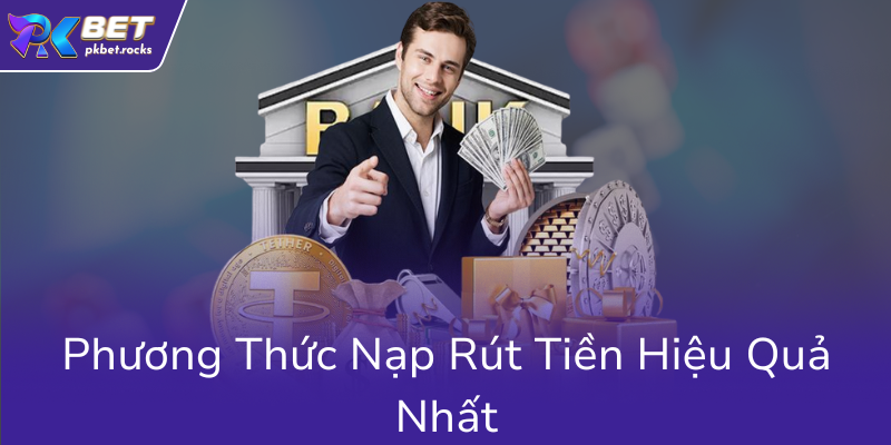 Rút Tiền PKBET - Hướng Dẫn Chi Tiết Các Phương Thức An Toàn Và Hiệu Quả Nhất 2 Phuong Thuc Nap Rut Tien Hieu Qua Nhat0