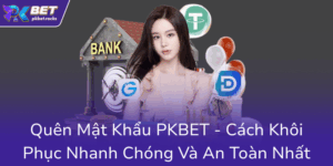 Quen Mat Khau Pkbet Cach Khoi Phuc Nhanh Chong Va An Toan Nhat0