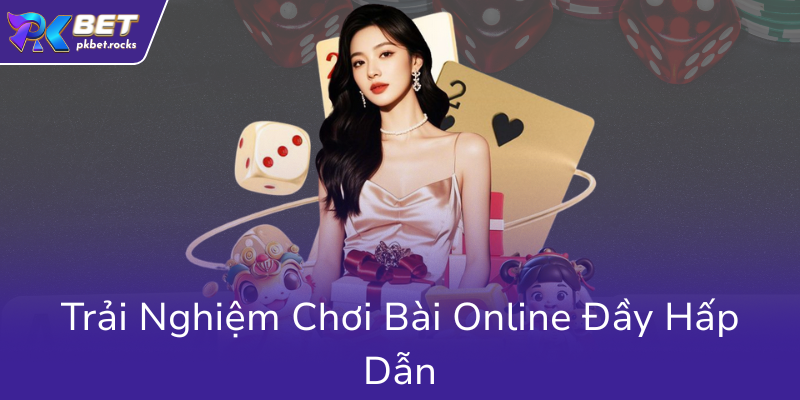 Khám Phá Game Bài PKBET - Sân Chơi Trực Tuyến Đẳng Cấp Và Đầy Hấp Dẫn 2 Trai Nghiem Choi Bai Online Day Hap Dan0