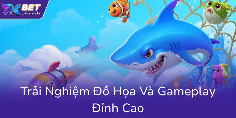 Bắn Cá 3D PKBET - Trải Nghiệm Giải Trí Đỉnh Cao Trong Thế Giới Cá Cảnh Sống Động 3 Trai Nghiem Do Hoa Va Gameplay Dinh Cao0