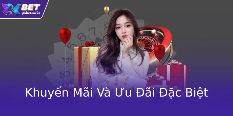 Khuyến Mãi Và Ưu Đãi Đặc Biệt